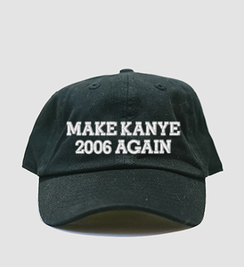 Make Kanye 2006 Again Dad Cap