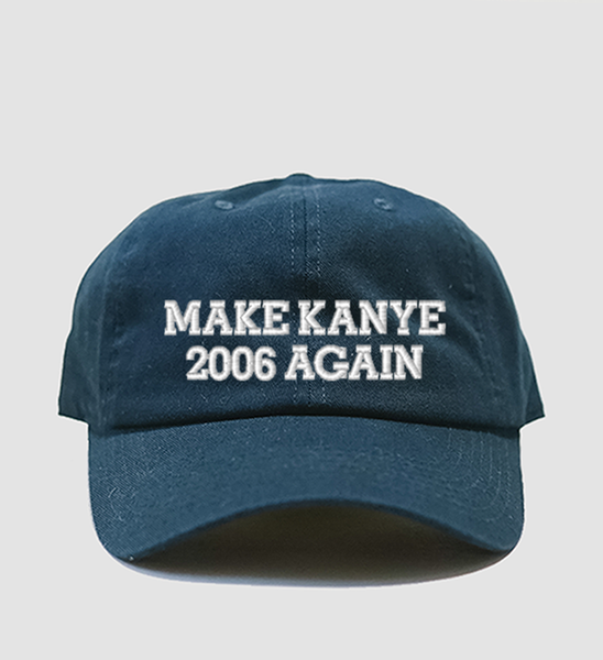 Make Kanye 2006 Again Dad Cap